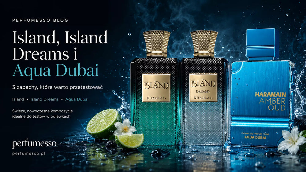 Khadlaj Island, Island Dreams i Al Haramain Amber Oud Aqua Dubai – orientalne ekstrakty perfum w odlewkach | Perfumesso